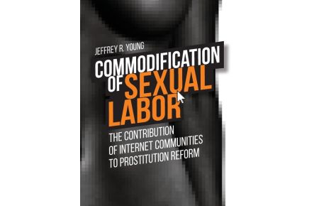 Commodification of Sexual Labor  - The Contribution of Internet Communities to Prostitution Reform