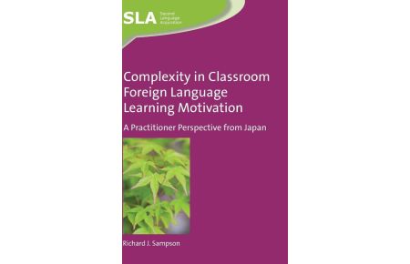 Complexity in Classroom Foreign Language Learning Motivation - A Practitioner Perspective from Japan