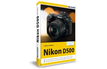 Nikon D500 - Für bessere Fotos von Anfang an  - Das Kamerahandbuch für den praktischen Einsatz