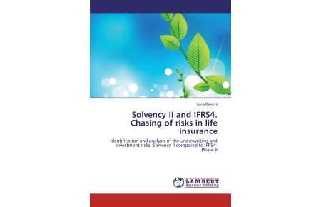 Solvency II and IFRS4. Chasing of risks in life insurance  - Identification and analysis of the underwriting and investment risks; Solvency II compared to IFRS4-Phase II