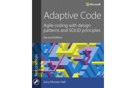 Adaptive Code: Agile coding with design patterns and SOLID principles