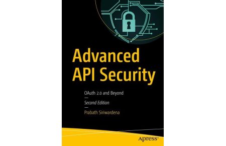 Advanced API Security - OAuth 2.0 and Beyond