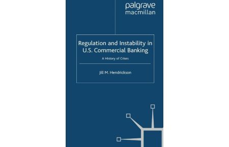 Regulation and Instability in U. S. Commercial Banking  - A History of Crises