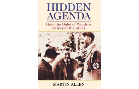 Hidden Agenda  - How the Duke of Windsor Betrayed the Allies