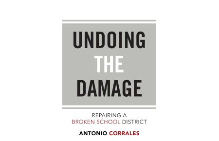 Undoing the Damage  - Repairing a Broken School District