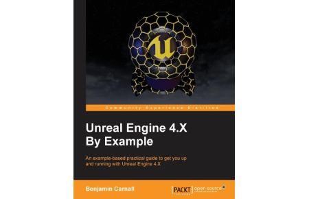 Unreal Engine 4. X By Example  - An example-based practical guide to getting you up and running with Unreal Engine 4.X