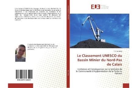 Le Classement UNESCO du Bassin Minier du Nord-Pas de Calais - Incidences et Conséquences sur le territoire de la Communauté d'Agglomération de la Porte du Hainaut