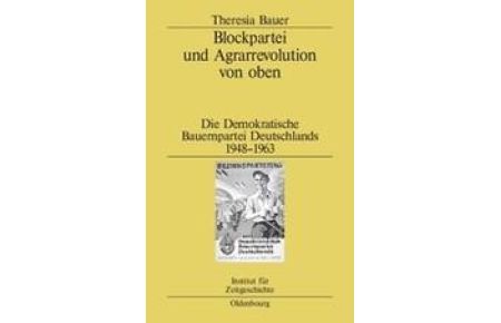 Blockpartei und Agrarrevolution von oben (Hardcover)  - Die Demokratische Bauernpartei Deutschlands 1948-1963