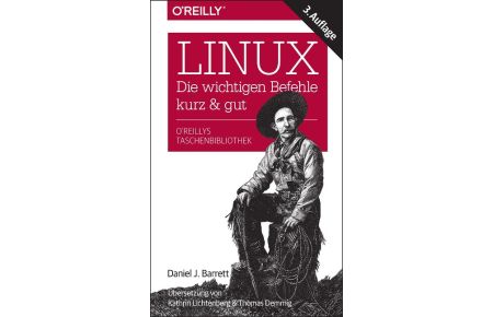 Linux - die wichtigen Befehle kurz & gut  - Die wichtigen Befehle - kurz & gut