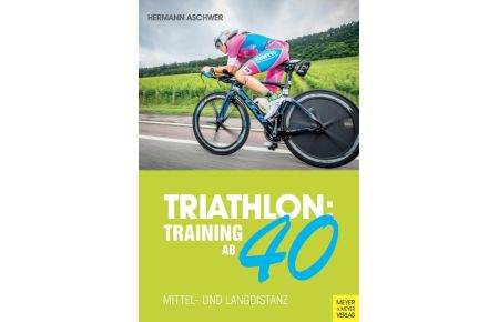 Triathlon: Training ab 40  - Mittel- und Langdistanz