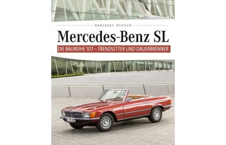 Mercedes Benz SL - Die Baureihe 107  - Trendsetter und Dauerbrenner