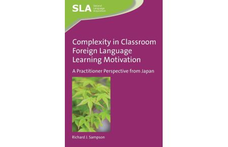 Complexity in Classroom Foreign Language Learning Motivation - A Practitioner Perspective from Japan