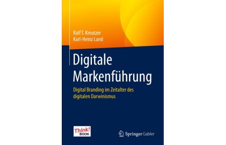 Digitale Markenführung  - Digital Branding im Zeitalter des digitalen Darwinismus. Das Think!Book