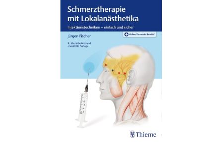 Schmerztherapie mit Lokalanästhetika  - Injektionstechniken - einfach und sicher