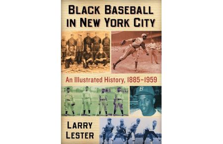 Black Baseball in New York City  - An Illustrated History, 1885-1959