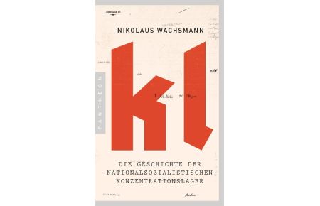 KL  - Die Geschichte der nationalsozialistischen Konzentrationslager