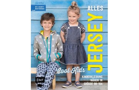 Alles Jersey -Cool Kids: Kinderkleidung nähen  - Alle Modelle in Größe 98-164 - Mit 4 Schnittmusterbogen