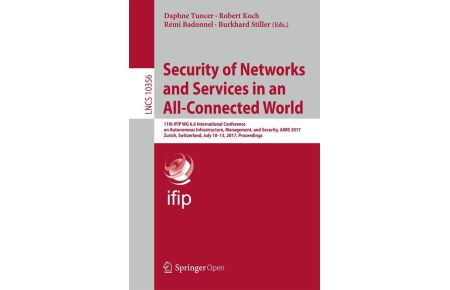 Security of Networks and Services in an All-Connected World - 11th IFIP WG 6.6 International Conference on Autonomous Infrastructure, Management, and Security, AIMS 2017, Zurich, Switzerland, July 10-13, 2017, Proceedings
