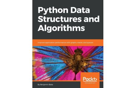 Python Data Structures and Algorithms - Improve application performance with graphs, stacks, and queues