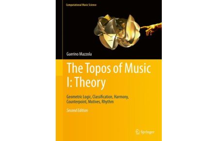 The Topos of Music I: Theory  - Geometric Logic, Classification, Harmony, Counterpoint, Motives, Rhythm