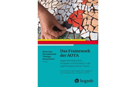 Das Framework der AOTA  - Gegenstandsbereich, Prozesse und Kontexte in der ergotherapeutischen Praxis
