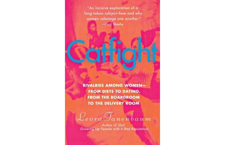 Catfight  - Rivalries Among Women--From Diets to Dating, from the Boardroom to the Delivery Room