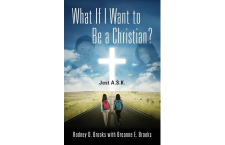 What If I Want to Be a Christian? Just A. S. K.