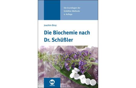 Die Biochemie nach Dr. Schüßler  - Die Grundlagen der Schüssler-Methode