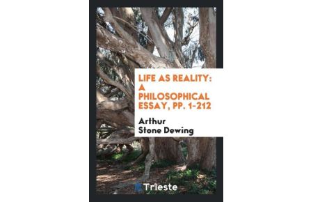 Life as Reality  - A Philosophical Essay, pp. 1-212
