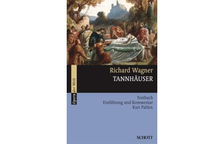Tannhäuser und der Sängerkrieg auf Wartburg  - Textbuch, Einführung und Kommentar