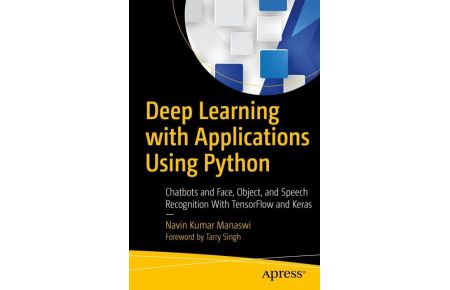 Deep Learning with Applications Using Python - Chatbots and Face, Object, and Speech Recognition With TensorFlow and Keras