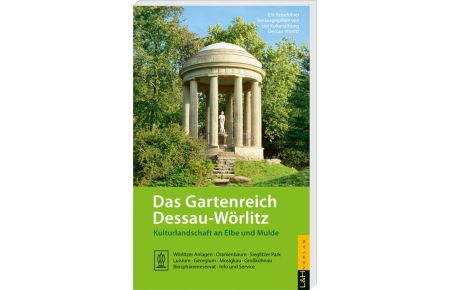 Das Gartenreich Dessau-Wörlitz (Softcover)  - Kulturlandschaft an Elbe und Mulde