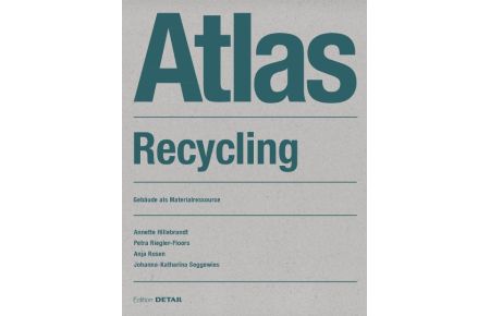 Atlas Recycling  - Gebäude als Materialressource