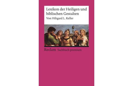 Lexikon der Heiligen und biblischen Gestalten  - Legende und Darstellung in der bildenden Kunst