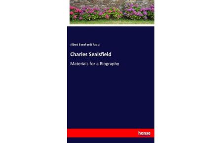 Charles Sealsfield  - Materials for a Biography