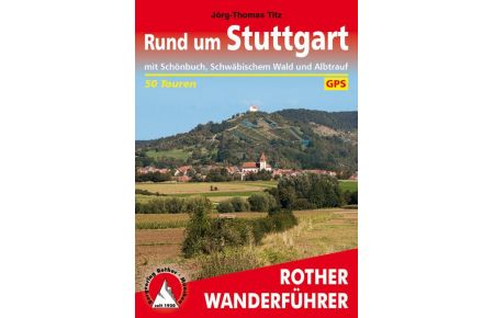 Rund um Stuttgart  - mit Schönbuch, Schwäbischem Wald und Albtrauf. 50 Touren. Mit GPS-Daten.