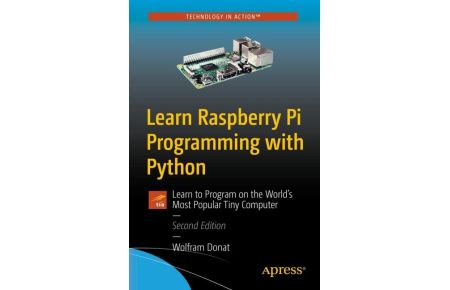 Learn Raspberry Pi Programming with Python  - Learn to Program on the World's Most Popular Tiny Computer