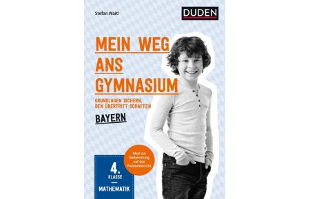 Mein Weg ans Gymnasium - Mathematik 4. Klasse - Bayern  - Grundlagen sichern - den Übertritt schaffen