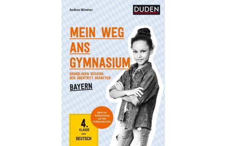 Mein Weg ans Gymnasium - Deutsch 4. Klasse - Bayern  - Grundlagen sichern - den Übertritt schaffen