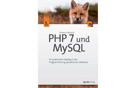 PHP 7 und MySQL  - Ihr praktischer Einstieg in die Programmierung dynamischer Websites