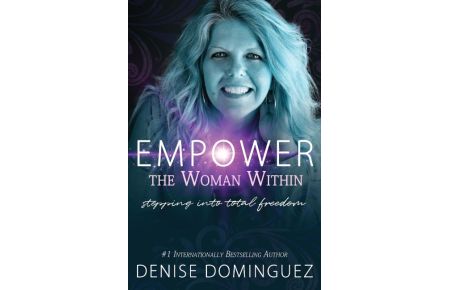Empower the Woman Within  - Stepping Into Total Freedom