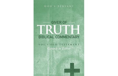 Giver of Truth Biblical Commentary-Vol. 1  - Old Testament