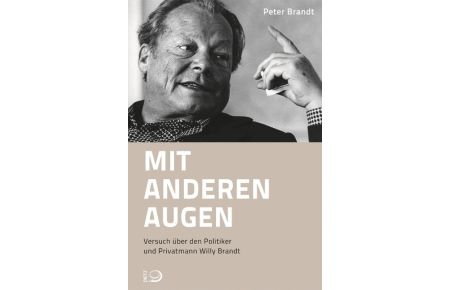 Mit anderen Augen  - Versuch über den Politiker und Privatmann Willy Brandt