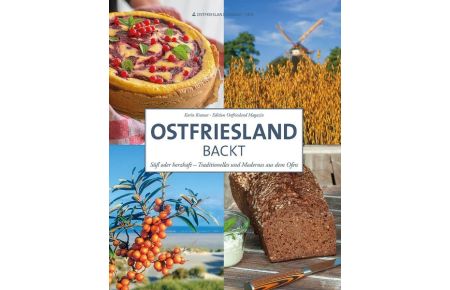 Ostfriesland backt  - Süß oder herzhaft - Traditionelles und Modernes aus dem Ofen