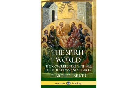 The Spirit World  - The Complete Text with all Illustrations and Charts (Hardcover)