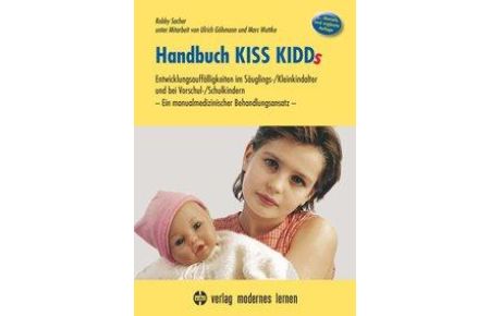 Handbuch KISS KIDDs  - Entwicklungsauffälligkeiten im Säuglings-/Kleinkindalter und bei Vorschul-/Schulkindern - Ein manualmedizinischer Behandlungsansatz