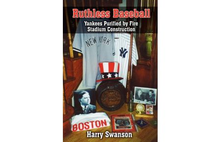 Ruthless Baseball  - Yankees Purified by Fire Stadium Construction