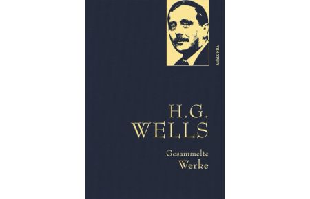 H. G. Wells - Gesammelte Werke (Die Zeitmaschine - Die Insel des Dr. Moreau - Der Krieg der Welten - Befreite Welt)  - Iris-Leinen mit Goldprägung