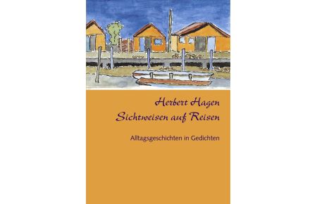 Sichtweisen auf Reisen  - Alltagsgeschichten in Gedichten