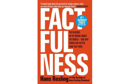 Factfulness - Ten Reasons We're Wrong About The World - And Why Things Are Better Than You Think
